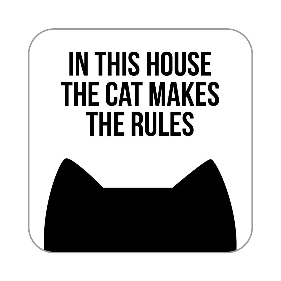 In This House the Cat Makes the Rules Coaster