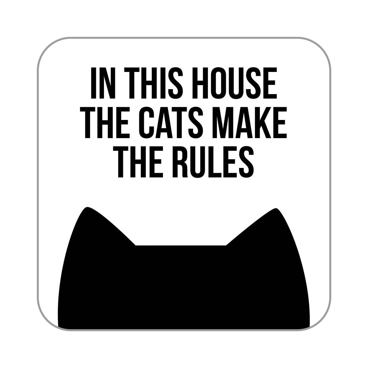 In This House the Cat Makes the Rules Coaster